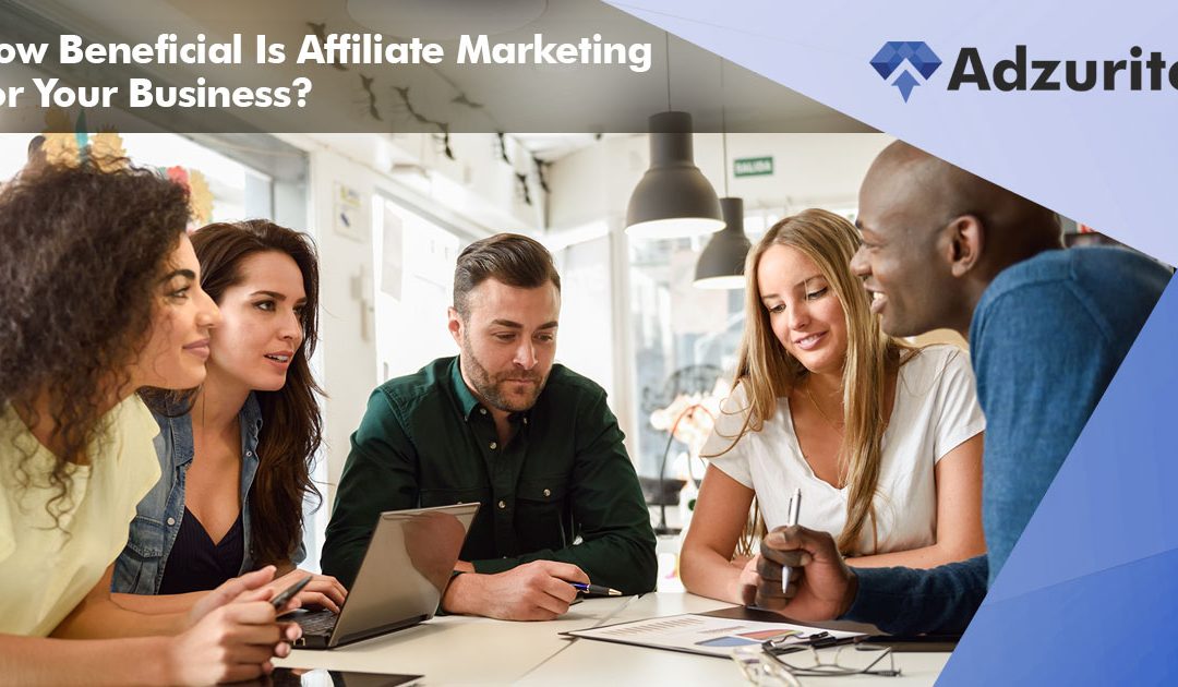 How Beneficial Is Affiliate Marketing For Your Business?