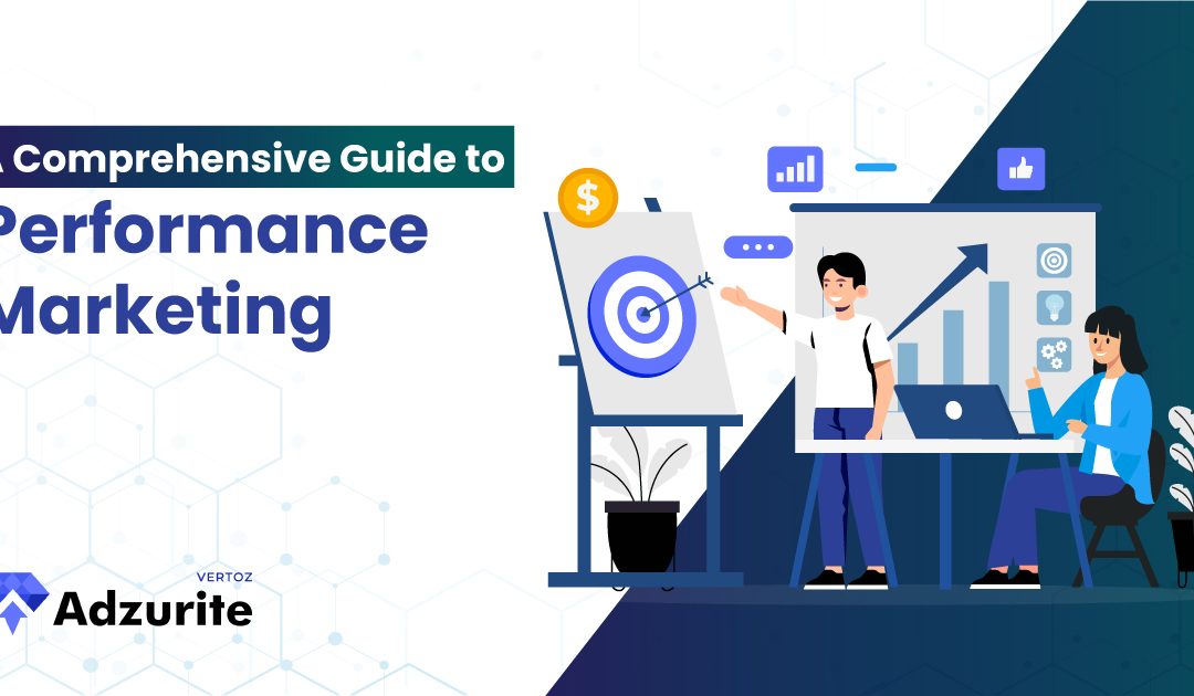A Comprehensive Guide to Performance Marketing